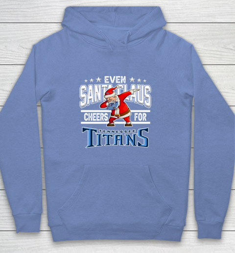 Tennessee Titans Even Santa Claus Cheers For Christmas NFL Youth Hoodie 8