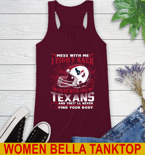 NFL Football Houston Texans Mess With Me I Fight Back Mess With My Team And They'll Never Find Your Body Shirt Racerback Tank 2