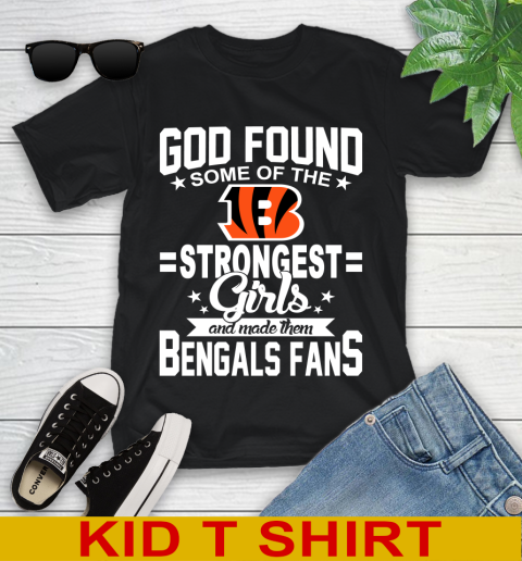 Cincinnati Bengals NFL Football God Found Some Of The Strongest Girls Adoring Fans Youth T-Shirt