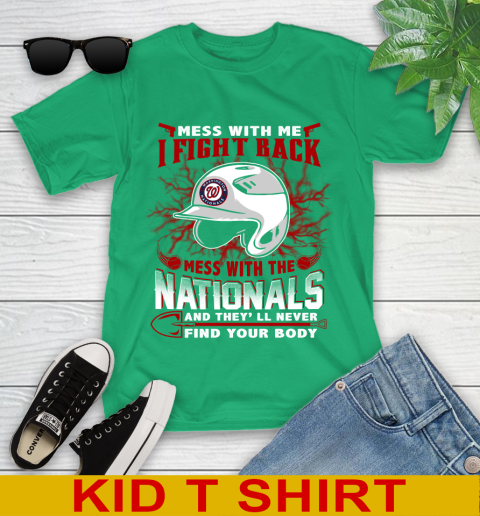 MLB Baseball Washington Nationals Mess With Me I Fight Back Mess With My Team And They'll Never Find Your Body Shirt Youth T-Shirt 7