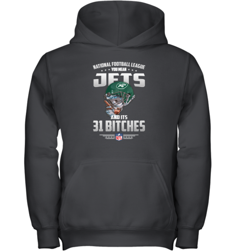 NFL You Mean Jets And Its 31 Bitches New York Jets Youth Hoodie