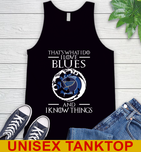 St.Louis Blues NHL Hockey That's What I Do I Love My Team And I Know Things Game Of Thrones 67