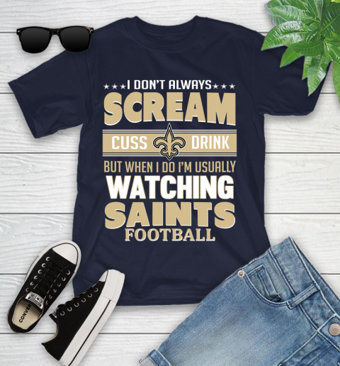New Orleans Saints NFL Football I Scream Cuss Drink When I'm Watching My Team Youth T-Shirt 2