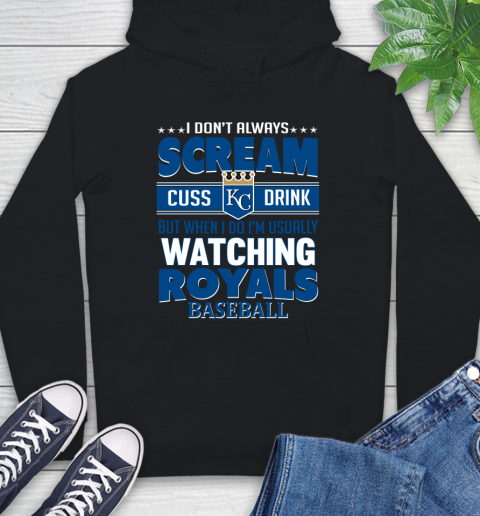 Kansas City Royals MLB I Scream Cuss Drink When I'm Watching My Team Hoodie