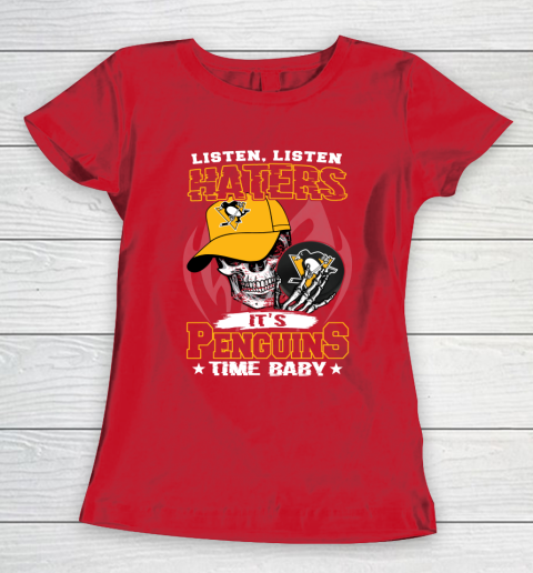 Listen Haters It is PENGUINS Time Baby NHL Women's T-Shirt 9