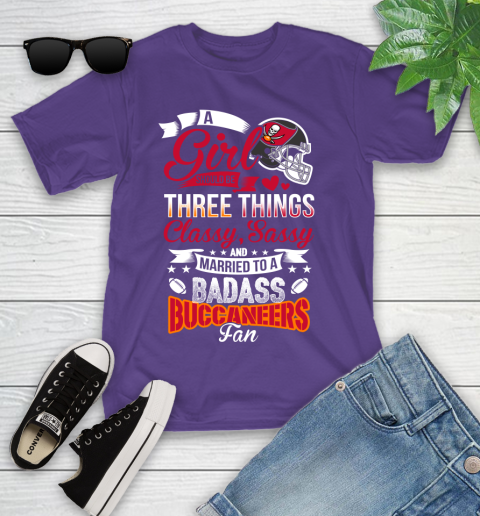 Tampa Bay Buccaneers NFL Football A Girl Should Be Three Things Classy Sassy And A Be Badass Fan Youth T-Shirt 3
