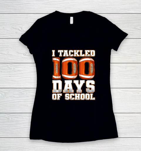 100 Days Of School Shirt Tackled 100 Days Of School Football Women's V-Neck T-Shirt