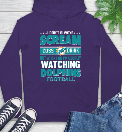Miami Dolphins NFL Football I Scream Cuss Drink When I'm Watching My Team Hoodie 5