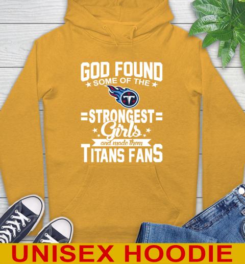 Tennessee Titans NFL Football God Found Some Of The Strongest Girls Adoring Fans Hoodie 2