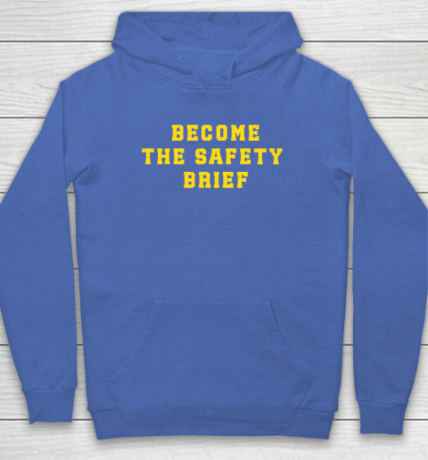 Become The Safety Brief Hoodie 5