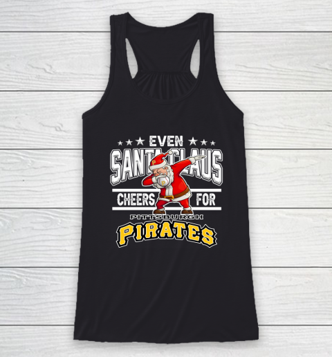 Pittsburgh Pirates Even Santa Claus Cheers For Christmas MLB Racerback Tank