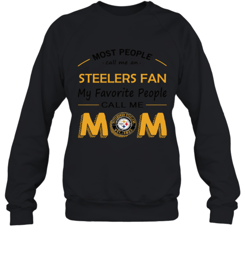 Most People Call Me Pittsburgh Steelers Fan Football Mom Men Women T-shirt,  Hoodie, Sweatshirt