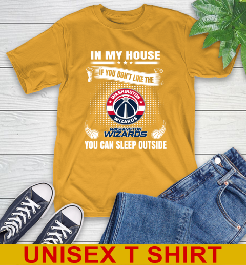 Washington Wizards NBA Basketball In My House If You Don't Like The  Wizards You Can Sleep Outside Shirt T-Shirt 2