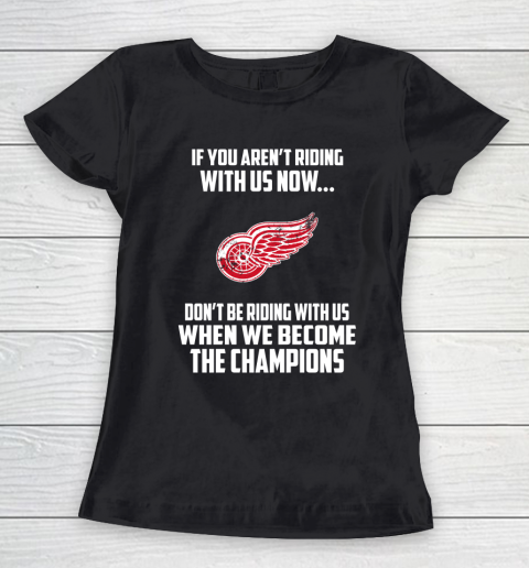 NHL Detroit Red Wings Hockey We Become The Champions Women's T-Shirt