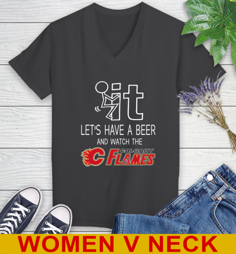 Calgary Flames Hockey NHL Let's Have A Beer And Watch Your Team Sports Women's V-Neck T-Shirt 8