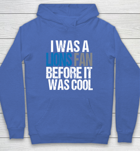 Lions Fan Before It Was Cool Hoodie 5