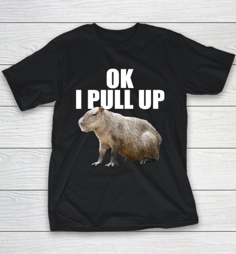 Ok I Pull Up Capybara Youth T-Shirt