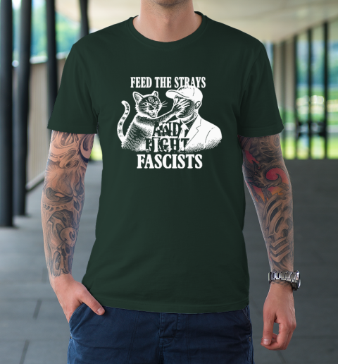 Feed The Strays And Fight Fascists T-Shirt 3
