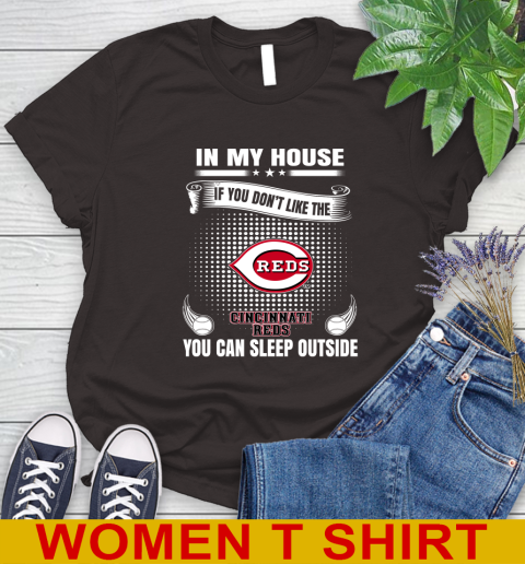 Cincinnati Reds MLB Baseball In My House If You Don't Like The Reds You Can Sleep Outside Shirt Women's T-Shirt 9