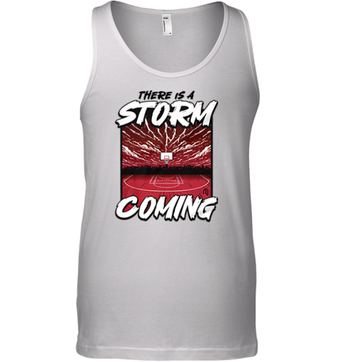 There Is Storm Coming Basketball Stadium Tank Top