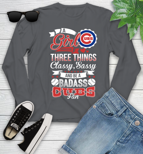 Chicago Cubs MLB Baseball A Girl Should Be Three Things Classy Sassy And A Be Badass Fan Youth Long Sleeve 9