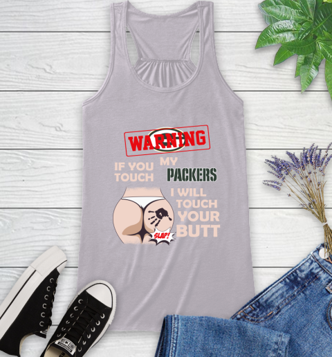 Green Bay Packers NFL Football Warning If You Touch My Team I Will Touch My Butt Racerback Tank 4