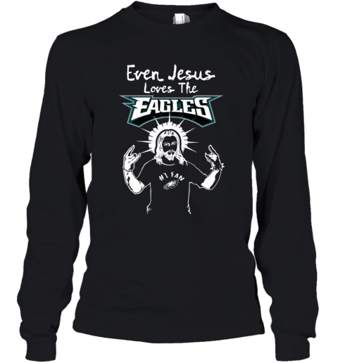 Philadelphia Eagles NFL Football Even Jesus Loves The Eagles Shirt