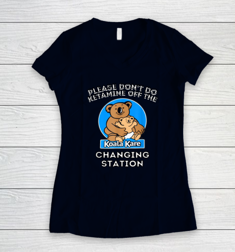 Please Don't Do Ketamine Off The Koala Kare Changing Station Women's V-Neck T-Shirt 2