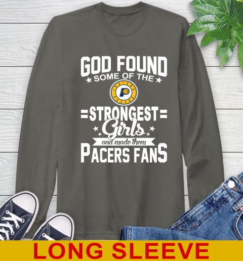 Indiana Pacers NBA Basketball God Found Some Of The Strongest Girls Adoring Fans Long Sleeve T-Shirt 10