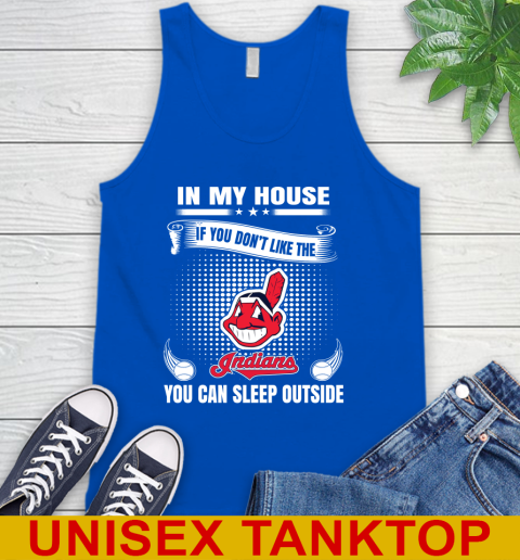 Cleveland Indians MLB Baseball In My House If You Don't Like The  Indians You Can Sleep Outside Shirt Tank Top 4