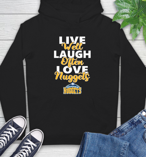 NBA Basketball Denver Nuggets Live Well Laugh Often Love Shirt Hoodie