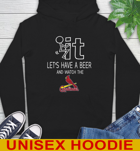 St.Louis Cardinals Baseball MLB Let s Have A Beer And Watch Your Team Sports Hoodie