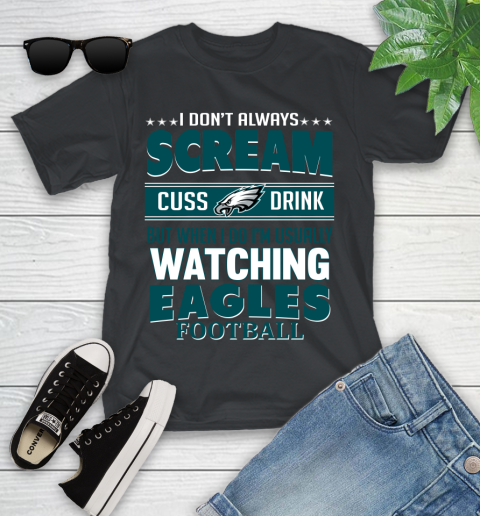 Philadelphia Eagles NFL Football I Scream Cuss Drink When I'm Watching My Team Youth T-Shirt