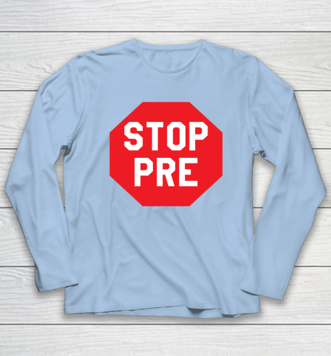 Stop Pre Shirt  Marathon Running Legend Runner Long Sleeve T-Shirt 5