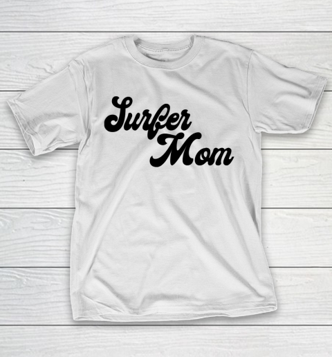 Mother's Day Funny Gift Ideas Apparel  Surfer mom T Shirt T-Shirt