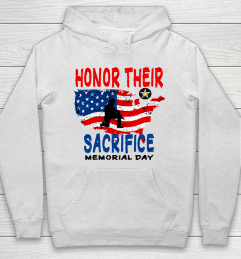 Veterans day Honor Their Sacrifice Memorial Day Hoodie