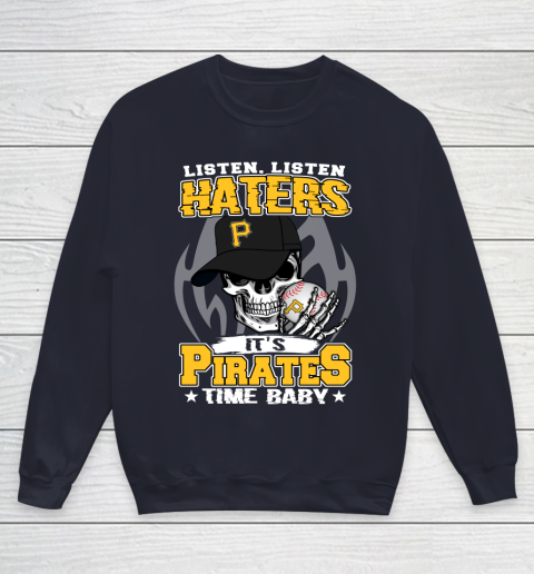 Listen Haters It is PIRATES Time Baby MLB Youth Sweatshirt 2