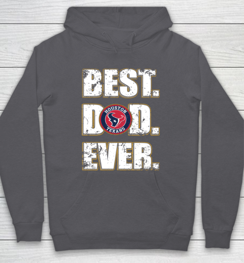NFL Houston Texans Football Best Dad Ever Family Shirt Hoodie 4