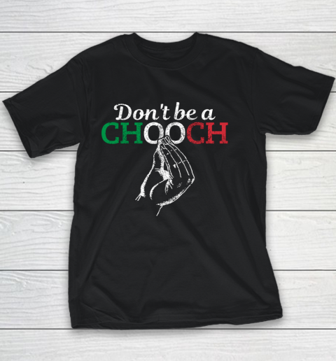 Chooch Shirt  Don t Be A Chooch Funny Italian Flag Youth T-Shirt