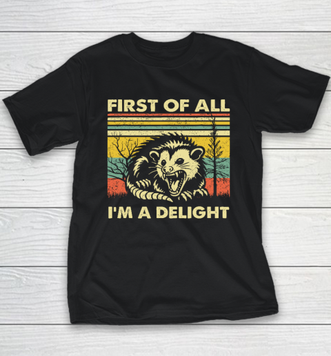 First Of All I'm A Delight Sarcastic Angry Opossum Possum Youth T-Shirt