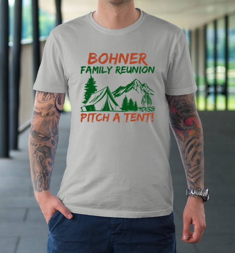 Bohner Family Reunion Pitch A Tent T-Shirt 8