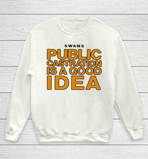 Public Castration Is A Good Idea SWANS Youth Sweatshirt
