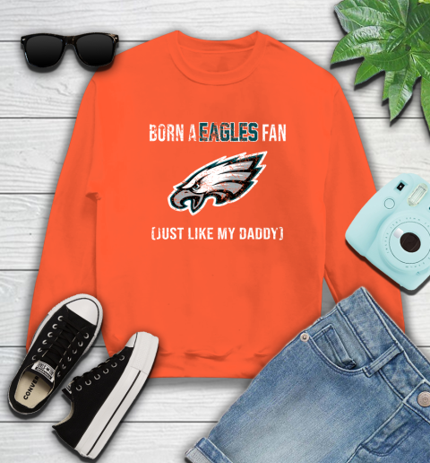 NFL Philadelphia Eagles Football Loyal Fan Just Like My Daddy Shirt Sweatshirt 3