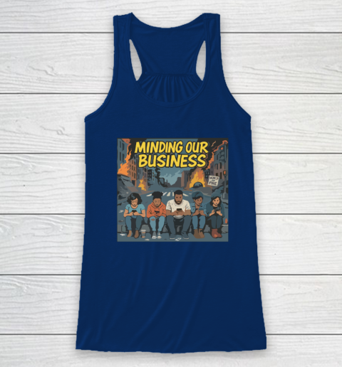 Minding Our Business Apocalypse Satire Racerback Tank 4