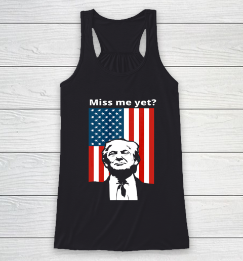 Miss Me Yet Trump American Flag Racerback Tank