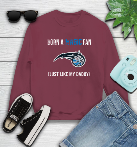 NBA Orlando Magic Loyal Fan Just Like My Daddy Basketball Shirt Sweatshirt 5