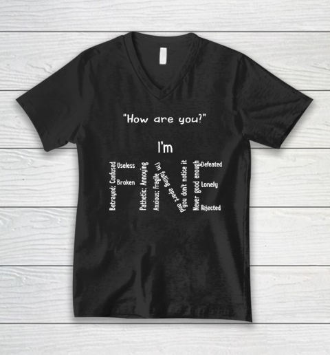 How Are You I Am Fine Betrayed Confused Useless Broken V-Neck T-Shirt