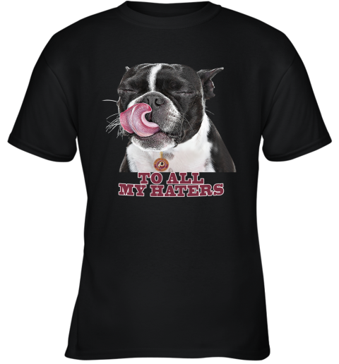 Washington Redskins To All My Haters Dog Licking Youth T-Shirt