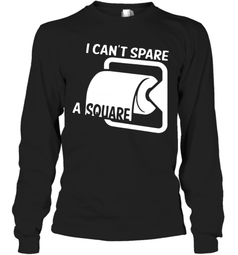 I Cant Spare A Square TP Funny Toliet Paper Rolls Seinfeld Long Sleeve T-Shirt