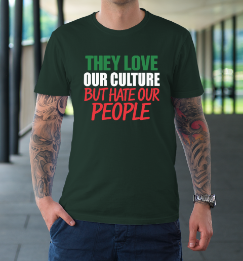 They Love Our Culture They Don't Love Us T-Shirt 3